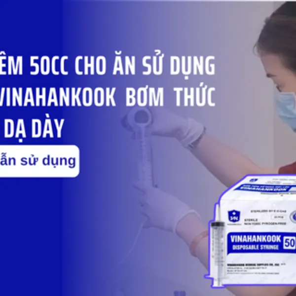 Hướng dẫn sử dụng bơm tiêm 50cc cho ăn sử dụng 1 lần Vinahankook bơm thức ăn vào dạ dày